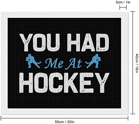 You Had Me at Hockey Диамантена Живопис Комплекти 5D направи си САМ Пълна Тренировка Планински Кристал Изкуство Стенен Декор за Възрастни 16 x 20